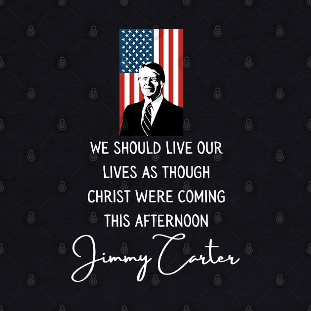 Christ Coming Jimmy Carter Quote Inauguration 2021 by Lone Wolf Works